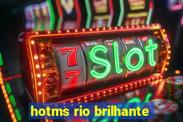 hotms rio brilhante